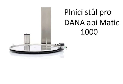 Plnící stůl O 45 pro Dana api Matic 1000